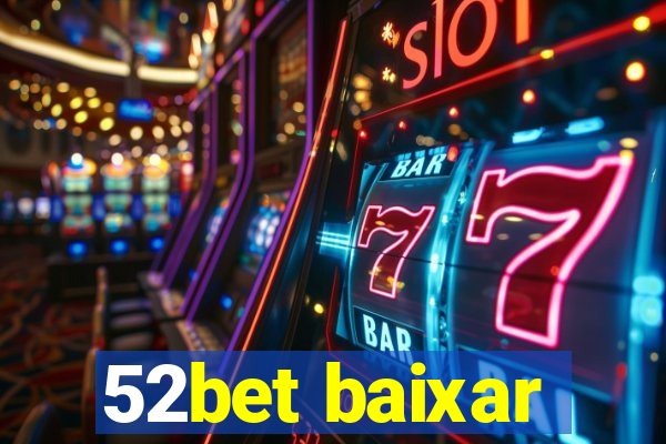 52bet baixar